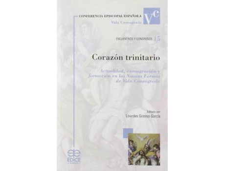 Livro Corazón trinitario : actualidad, consagración y formación en las Nuevas Formas de Vida Consagrada : V Jornada de Estudio sobre Nuevas Formas de Vida Consagrada : 23 de febrero de 2019, Madrid de Lourdes Grosso García (Espanhol)
