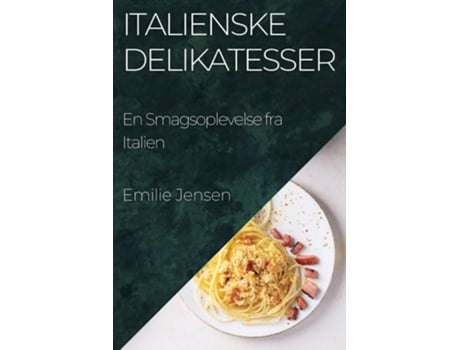 Livro Italienske Delikatesser En Smagsoplevelse fra Italien de Emilie Jensen (Dinamarquês)