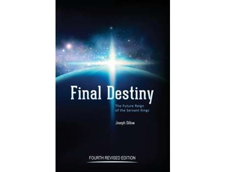 Livro Final Destiny The Future Reign Of The Servant Kings Fourth Revised Edition De Thd Joseph C Dillow (inglês)