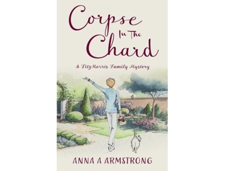 Livro Corpse in the Chard Light-Hearted Cosy Crime Whodunnit Unravels In A Quirky Cotswold British Village de Anna A Armstrong (Inglês)
