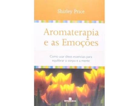 Livro Aromaterapia E As Emoções de Shirley Price (Português do Brasil)