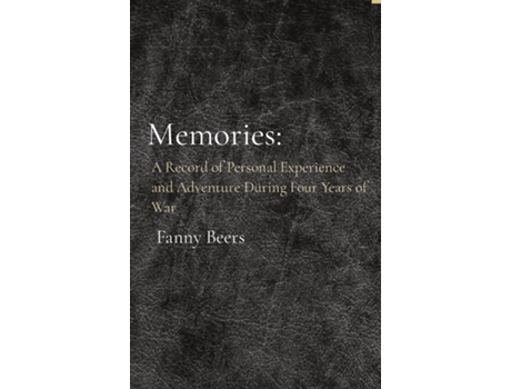 Livro Memories A Record of Personal Experience and Adventure During Four Years of War de Fanny Beers (Inglês)