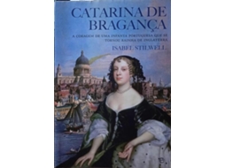 Livro Catarina De Bragança: A Coragem De Uma Infanta Portuguesa Que Se Tornou Rainha De Inglaterra. [1.ª Edição] (Português)