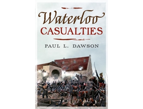 Livro Waterloo Casualties de Paul L Dawson (Inglês - Capa Dura)