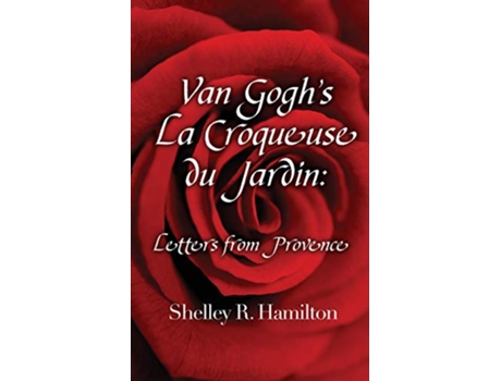 Livro Van Goghs La Croqueuse du Jardin Letters from Provence de Shelley R Hamilton (Inglês)