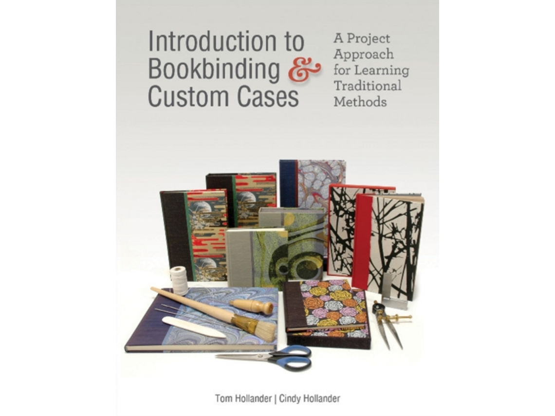 Livro Introduction to Bookbinding and Custom Cases A Project Approach for Learning Traditional Methods de Tom Hollander e Cindy Hollander (Inglês)