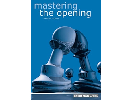 Livro Mastering the Opening Everyman Chess de Byron Jacobs (Inglês)