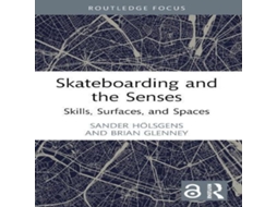 Livro Skateboarding and the Senses Skills Surfaces and Spaces de Sander Hölsgens (Inglês)