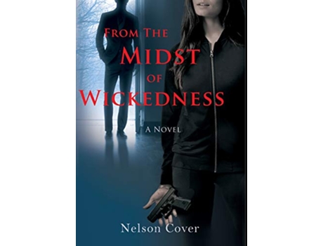 Livro From the Midst of Wickedness A Novel de Nelson Cover (Inglês - Capa Dura)