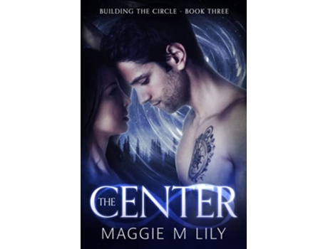 Livro The Center A Psychic Paranormal Romance Building the Circle de Maggie M Lily (Inglês)