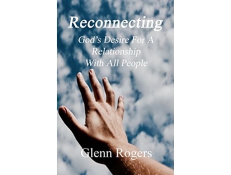 Livro Reconnecting Gods Desire for a Relationship with All People de Glenn Rogers (Inglês)