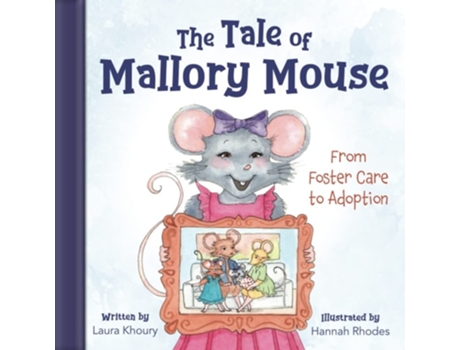 Livro The Tale of Mallory Mouse From Foster Care to Adoption de Laura Khoury (Inglês)