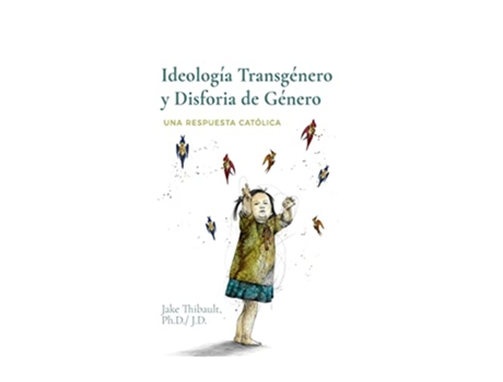 Livro Ideología Transgénero y Disforia de Género Una respuesta Católica Spanish Edition de Jake Thibault (Espanhol)