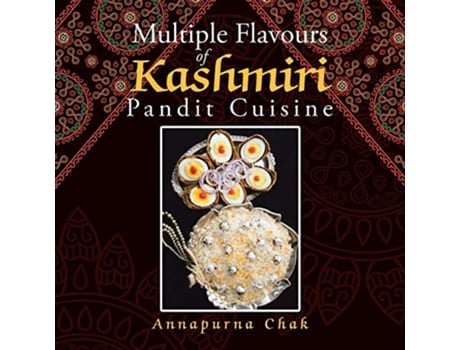 Livro Multiple Flavours of Kashmiri Pandit Cuisine de Annapurna Chak (Inglês)