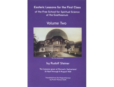 Livro Esoteric Lessons for the First Class of the Free School for Spiritual Science at the Goetheanum de Rudolf Steiner ( Inglês )