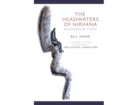 Livro The Headwaters of Nirvana Reassembled Poems de Bill Mohr (Inglês)