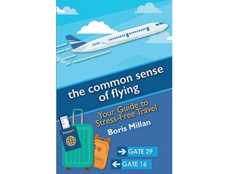 Livro the common sense of flying Your Guide to StressFree Travel de Boris Millan (Inglês)