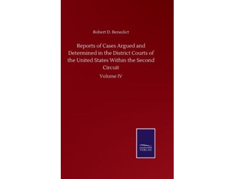 Livro Reports Of Cases Argued And Determined In The District Courts Of The United States Within The Second Circuit De Robert D Benedict (inglês)
