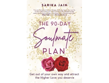Livro The 90 Day Soulmate Plan Get out of your own way and attract the Higher Love you deserve de Sarika Jain (Inglês)
