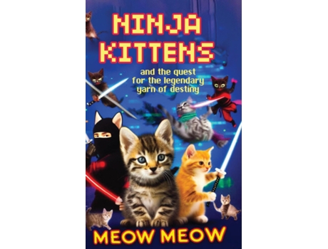 Livro Ninja Kittens and the Quest for the Legendary Yarn of Destiny de Meow Meow (Inglês)