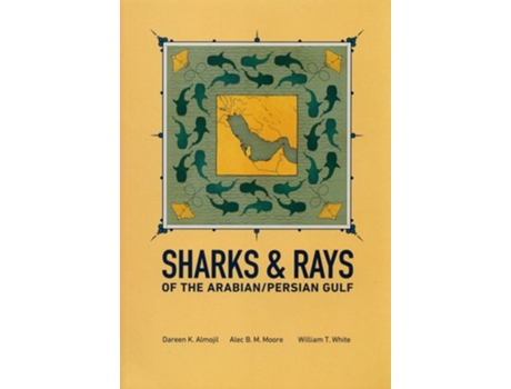 Livro Sharks amp Rays of the Arabian/Persian Gulf de Dareen K Almojil, Alec Bm Moore et al. (Inglês)