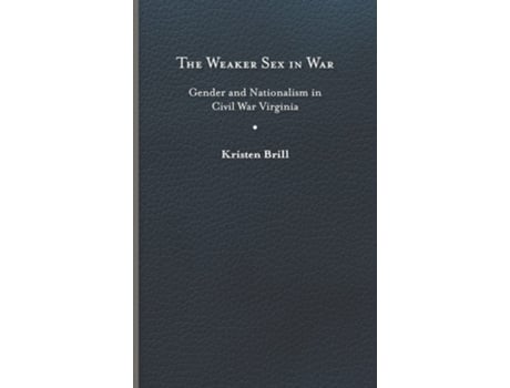 Livro The Weaker Sex In War De Kristen Brill (inglês - Capa Dura)
