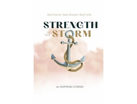 Livro Strength in the Storm Real Stories. Real Women. Real Faith de Andrea Lende, Lacinda Halls et al. (Inglês)