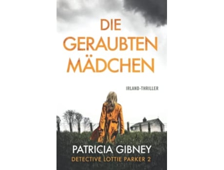Livro Die geraubten Mädchen IrlandThriller Detective Lottie Parker German Edition de Patricia Gibney (Alemão)