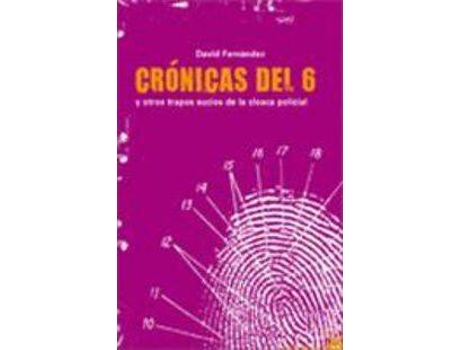 Livro Crónicas Del 6 : Y Otros Trapos Sucios De La Cloaca Policial de David Fernández Ramos (Espanhol)