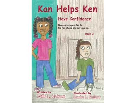 Livro Kan Helps Ken Have Confidence Kan Encourages Ken To Tie Her Shoes And Not Give Up De Holmon, Willa Et Al. (inglês)