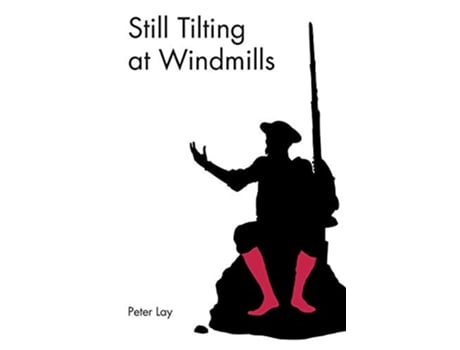 Livro Still Tilting at Windmills de Peter Lay (Inglês)