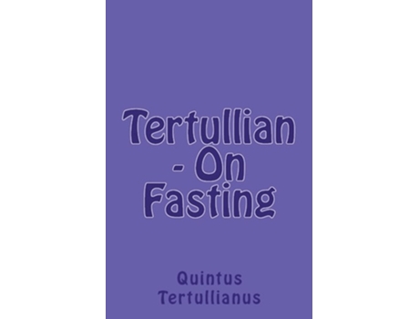 Livro On Fasting De Tertullian E A M Overett (inglês)