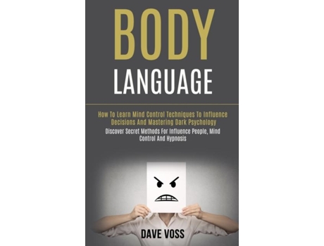 Livro Body Language How to Learn Mind Control Techniques to Influence Decisions and Mastering Dark Psychology de Dave Voss (Inglês)
