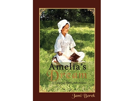 Livro Amelias Dream A Colonial Girls Adventures de Jami Borek (Inglês)