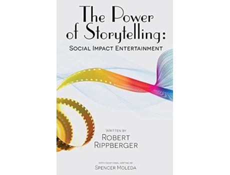 Livro The Power Of Storytelling Social Impact Entertainment De Robert Rippberger (inglês)