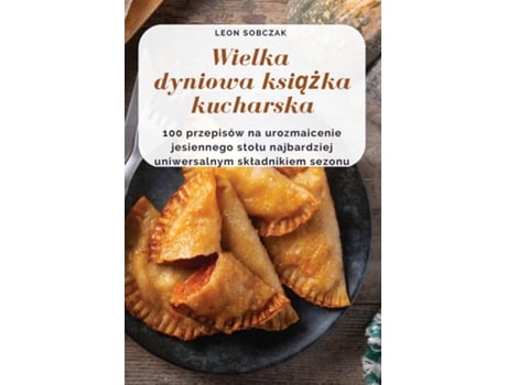 Livro Wielka dyniowa ksiazka kucharska de Leon Sobczak (Inglês)
