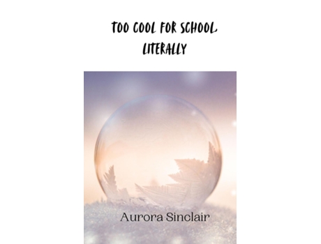 Livro Too Cool for School, Literally de Aurora Sinclair (Inglês)