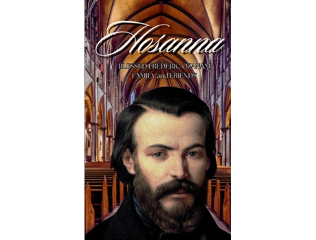 Livro Hosanna!!! Blessed Frederic Ozanam Family amp Friends de Rev Ronald Ramson C M (Inglês)