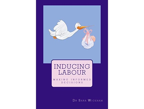 Livro Inducing Labour making informed decisions de Sara Wickham (Inglês)