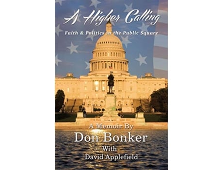 Livro A Higher Calling Faith and Politics in the Public Square de Don Bonker (Inglês)