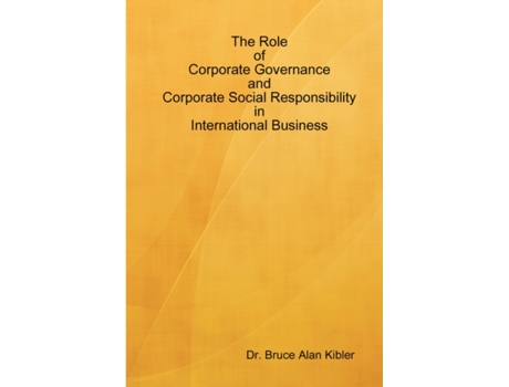 Livro The Role of Corporate Governance and Corporate Social Responsibility in International Business Bruce Kibler (Inglês)