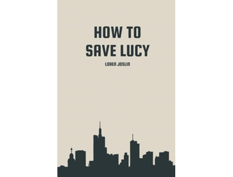 Livro How To Save Lucy De Loren Joslin (inglês)