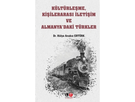 Livro Kültürlesme, Kisilerarasi Iletisim ve Almanyadaki Türkler de Hülya Anakiz ERTÜRK (Inglês)