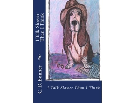 Livro I Talk Slower Than I Think An Antidote to Helicopter Parenting de C D Bonner (Inglês)