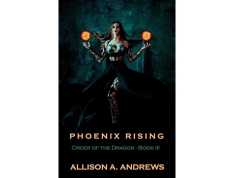 Livro Phoenix Rising Order of the Dragon - Book III de Allison A Andrews (Inglês)
