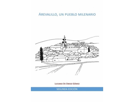 Livro Arevalillo, Un Pueblo Milenario 2A Edición de Luciano De Obeso Gómez (Português)