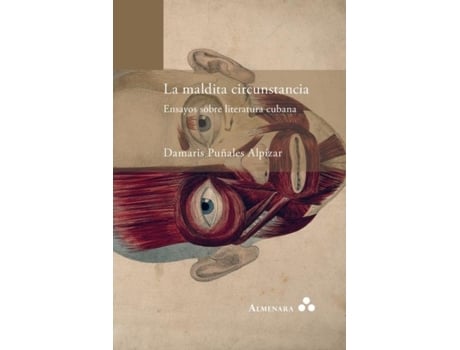 Livro La Maldita Circunstancia. Ensayos Sobre Literatura Cubana De Damaris Puñales Alpízar (inglês)