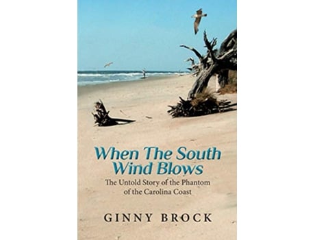 Livro When The South Wind Blows The Untold Story of the Phantom of the Carolina Coast de GINNY BROCK (Inglês)