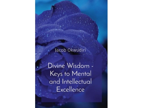 Livro Divine Wisdom - Keys to Mental and Intellectual Excellence de Jacob Okwudiri (Inglês)