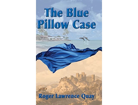 Livro The Blue Pillow Case de Roger Lawrence Quay (Inglês)